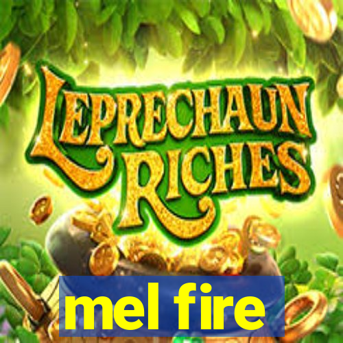 mel fire